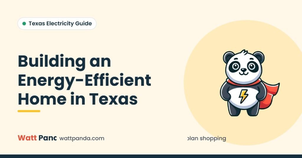 Building an Energy-Efficient Home in Texas – Watt Panda guide illustration with the Watt Panda mascot